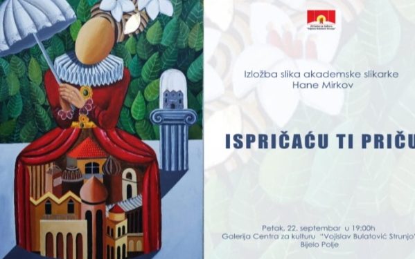 Izložba slika pod nazivom ”Ispričaću ti priču”, Hane Mirkov biće u petak u galeriji bjelopoljskog Centra za kulturu
