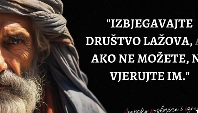 Arapske mudrosti i izreke, “vjeruj u ono što vidiš a drži po strani ono što čuješ”