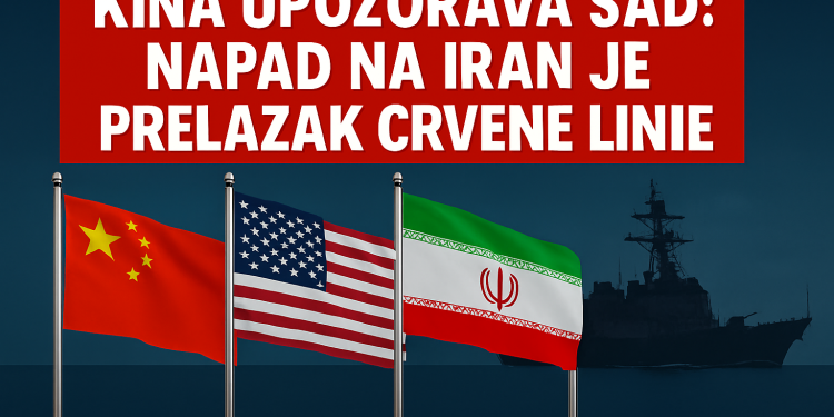 Kina upozorava SAD: Napad na Iran je prelazak crvene linije, najjače zemlje bi stale u odbrani