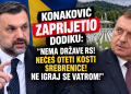 KONAKOVIĆ OŠTRO DODIKU: „NEMA DRŽAVE RS! NEĆEŠ OTETI KOSTI SREBRENICE – NE IGRAJ SE VATROM!“