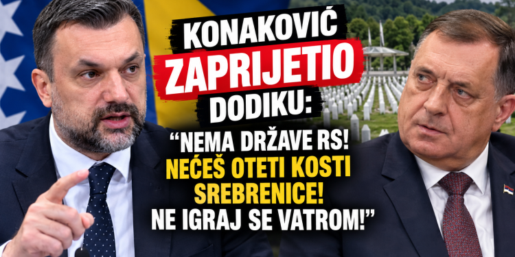 KONAKOVIĆ OŠTRO DODIKU: „NEMA DRŽAVE RS! NEĆEŠ OTETI KOSTI SREBRENICE – NE IGRAJ SE VATROM!“